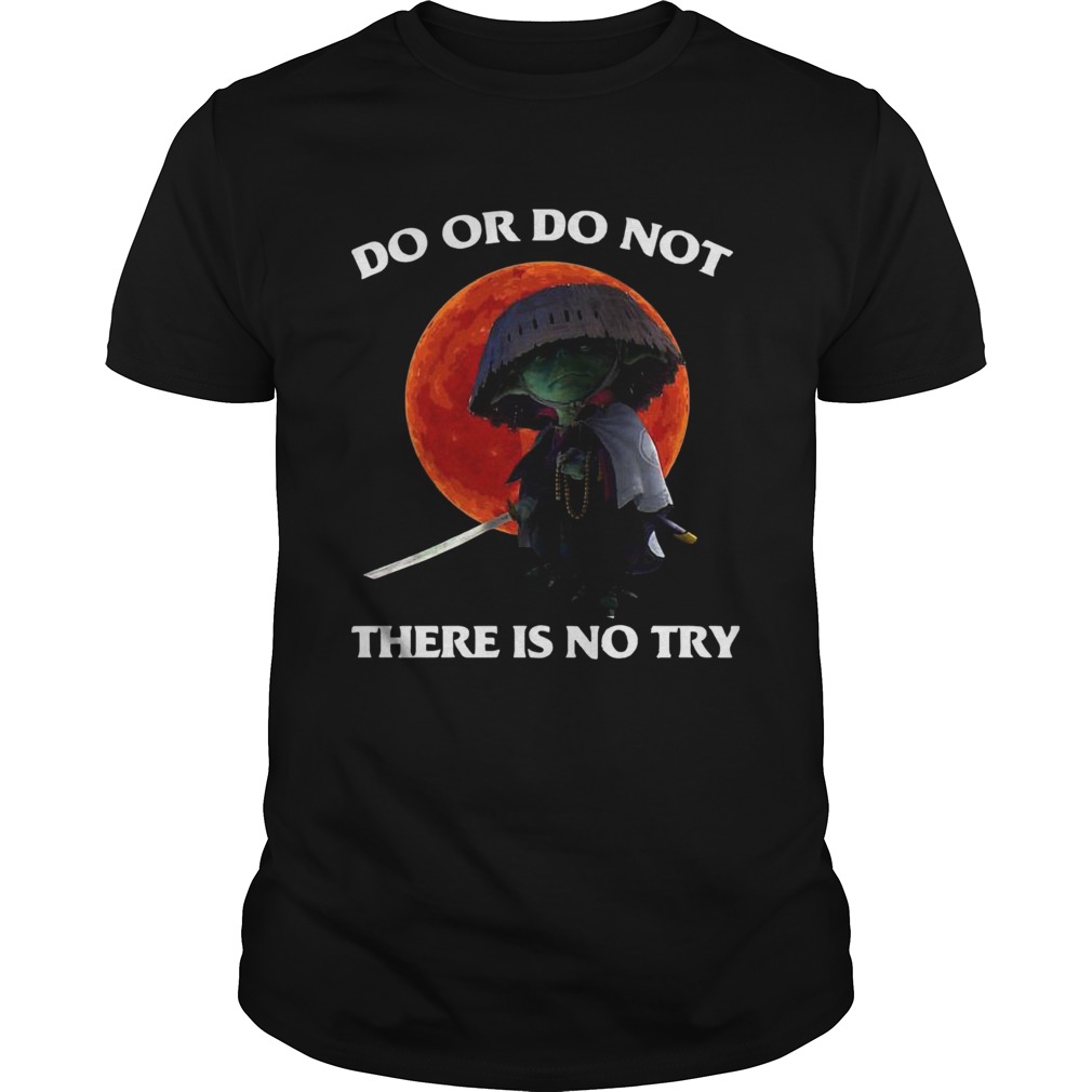 Do Or Do Not There Is No Try Sunset shirt