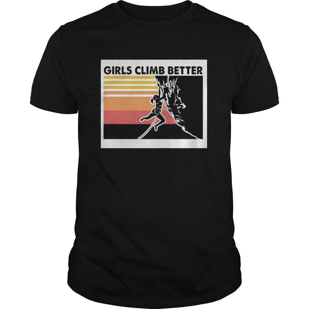Girls climb better vintage retro shirt