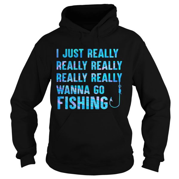 I just really wanna go fishing color  Hoodie