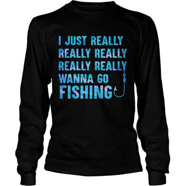 I just really wanna go fishing color  Long Sleeve