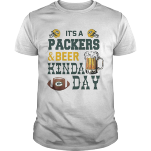 Its A Packers And Beer Kinda Day  Unisex