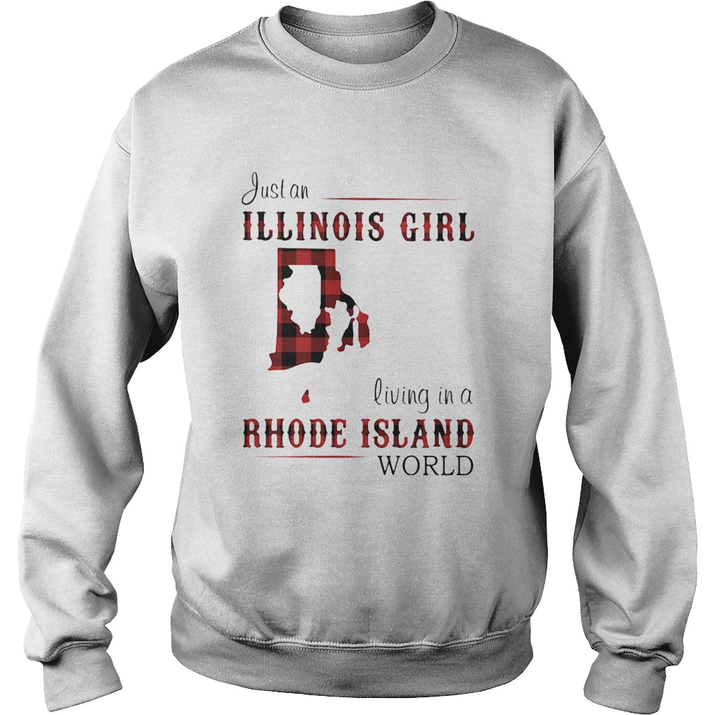 Just an ILLINOIS GIRL living in a RHODE ISLAND world Map  Sweatshirt