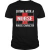 Living with a nurse builds characters  Unisex