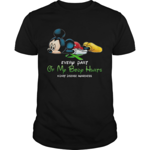 Mickey mouse every part of my body hurts Kidney disease awareness  Unisex