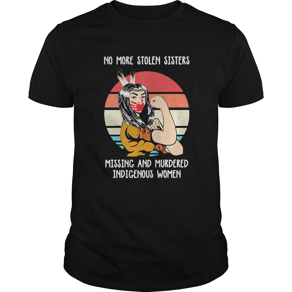 Native woman no more stolen sister missing and murdered indigenous women vintage retro shirt