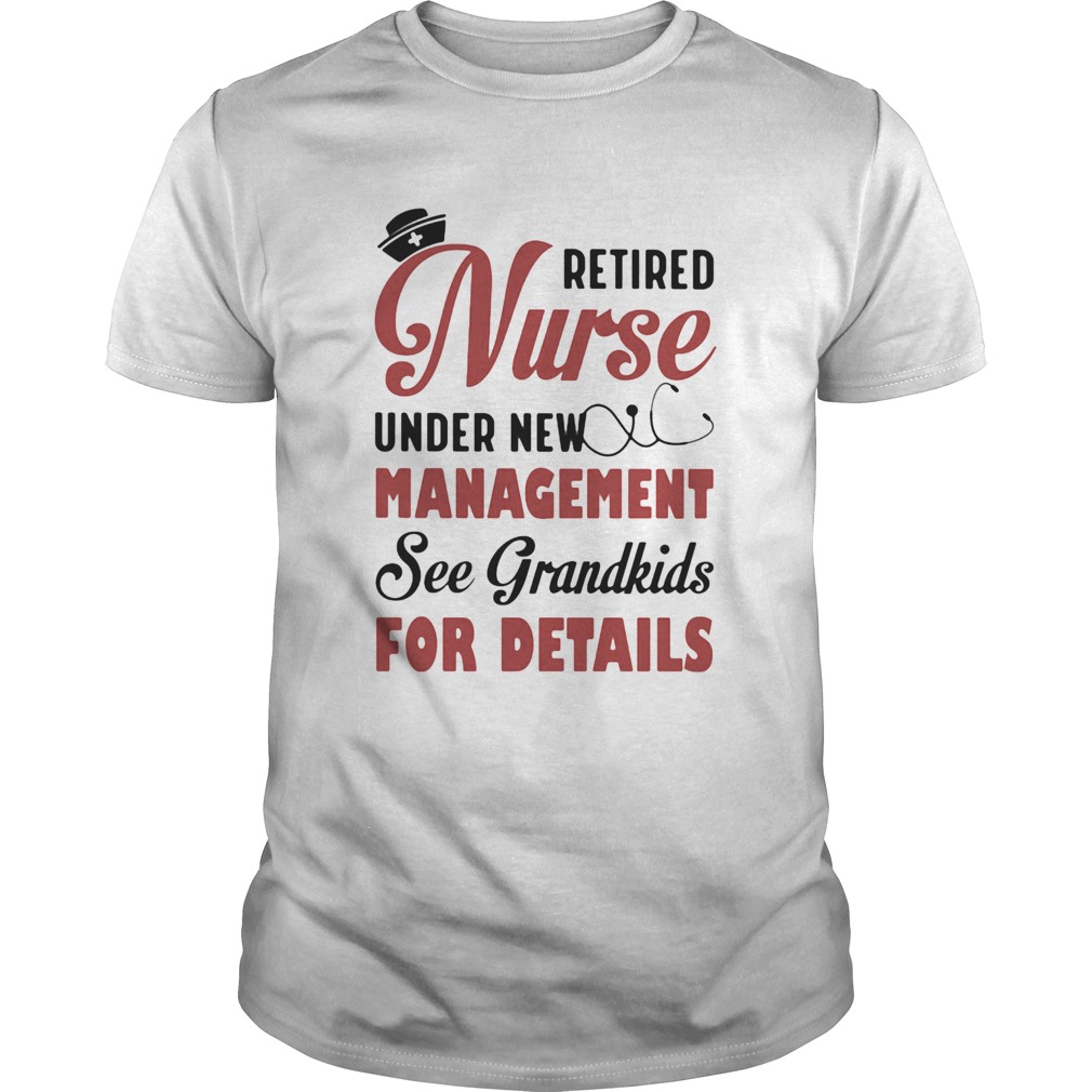 Retired Nurse Under New Management See Grandkids For Detalls Hat Earpiece shirt