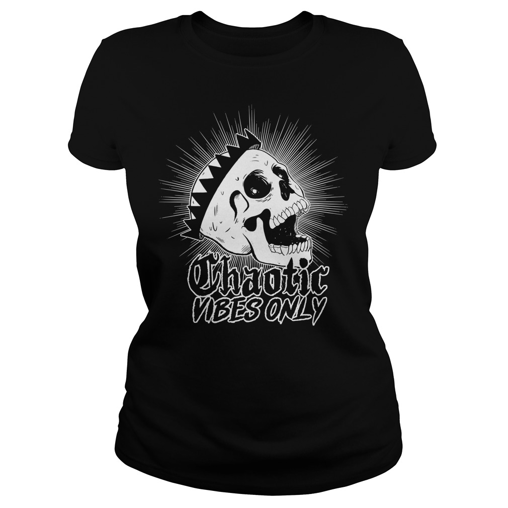 Skull Chaotir Vibes Only Shirt Classic Ladies