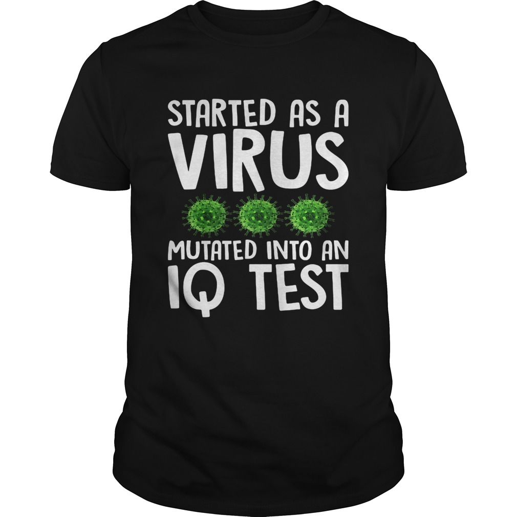 Started as a virus mutated into an IQ test shirt