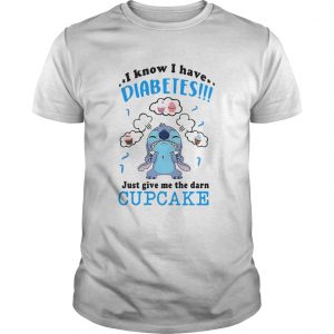 Stitch I Know I Have Diabetes Just Give Me The Darn Cupcake  Unisex