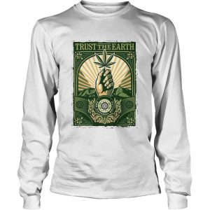 Trust the Earth weed hand black lives matter green  Long Sleeve