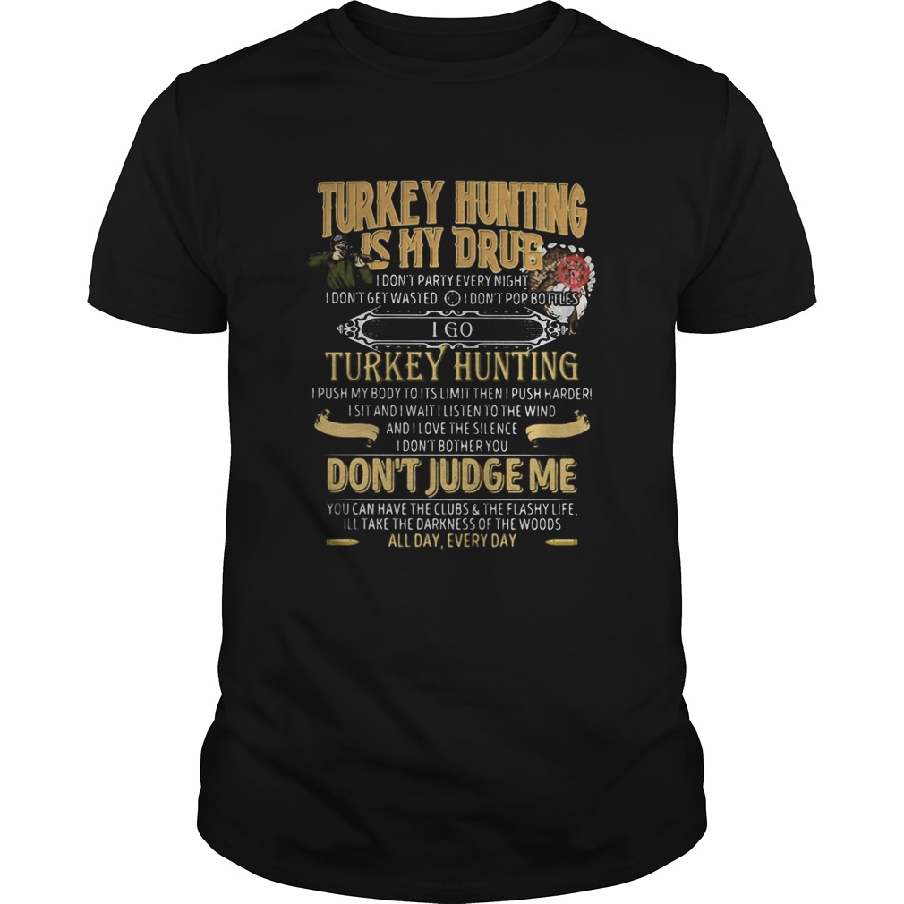 Turkey hunting is my drub dont judge me shirt