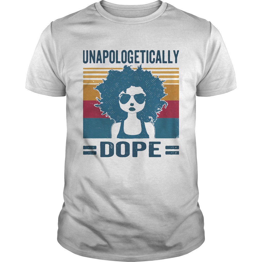 Unapologetically Dope Girl Vintage Retro shirt