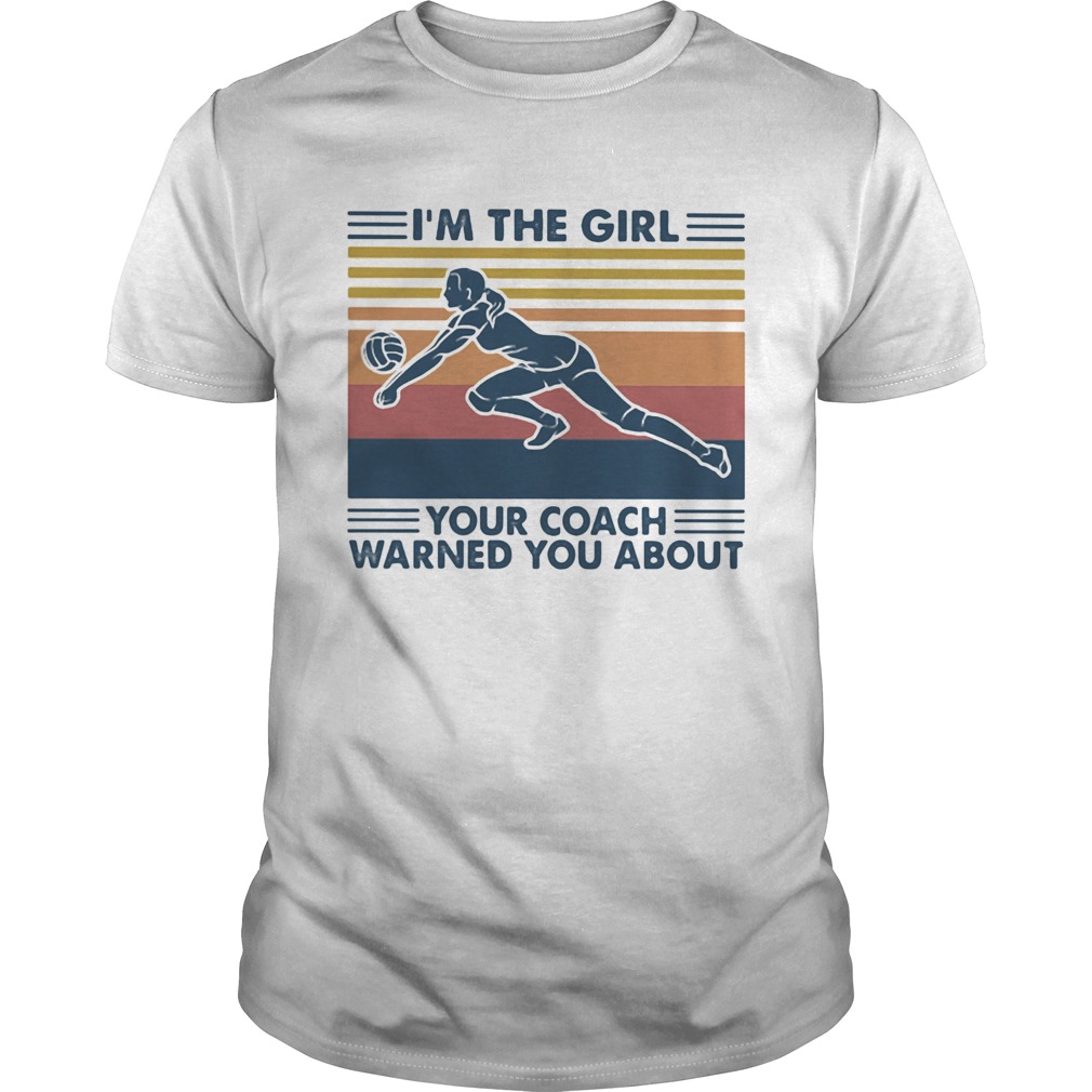Volleyball im the girl your coach warned you about vintage retro shirt