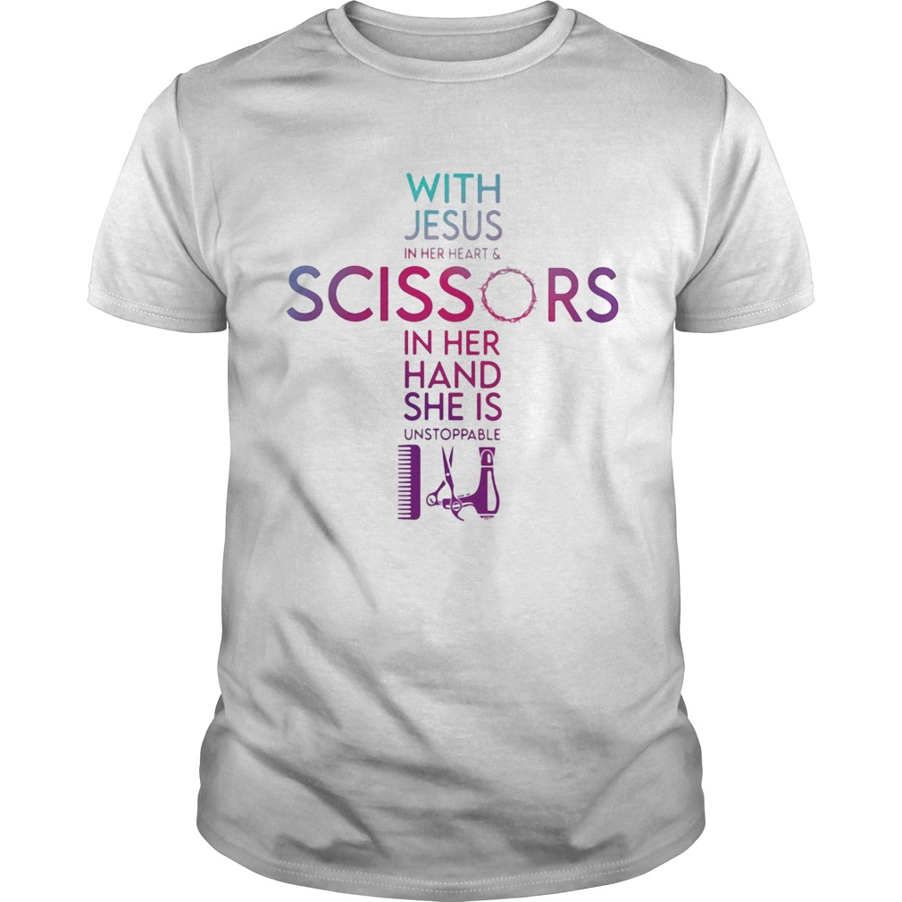 With Jesus in her heart and scissors in her hand she is unstoppable dryer drag comb shirt