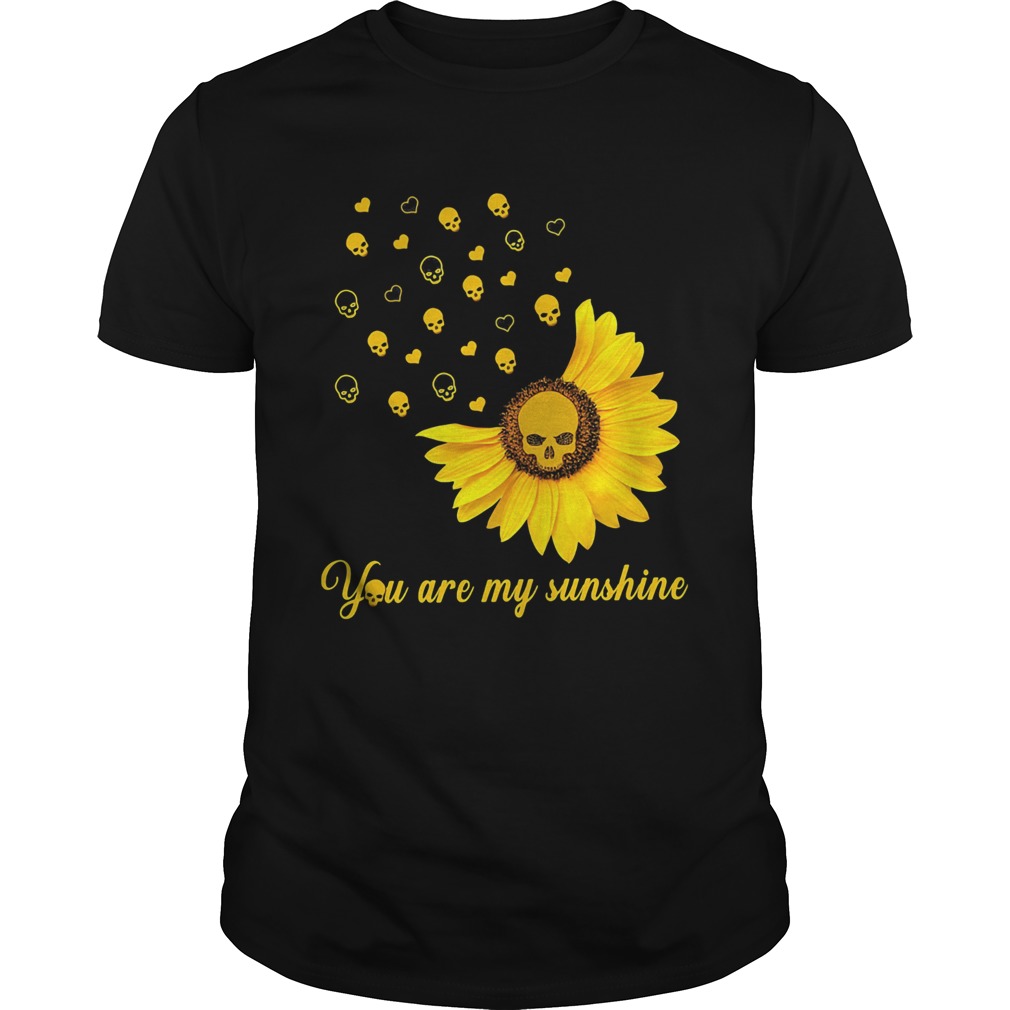 You Are My Sunshine Sunflower Skullcap shirt