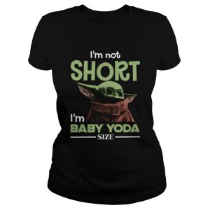 Baby yoda im not short im baby yoda size  Classic Ladies