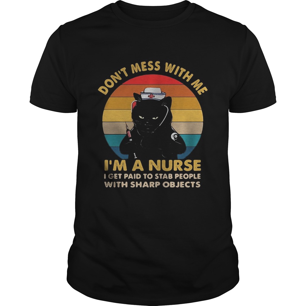 Black cat dont mess with me im a nurse i get paid to stab people with sharp objects vintage retros