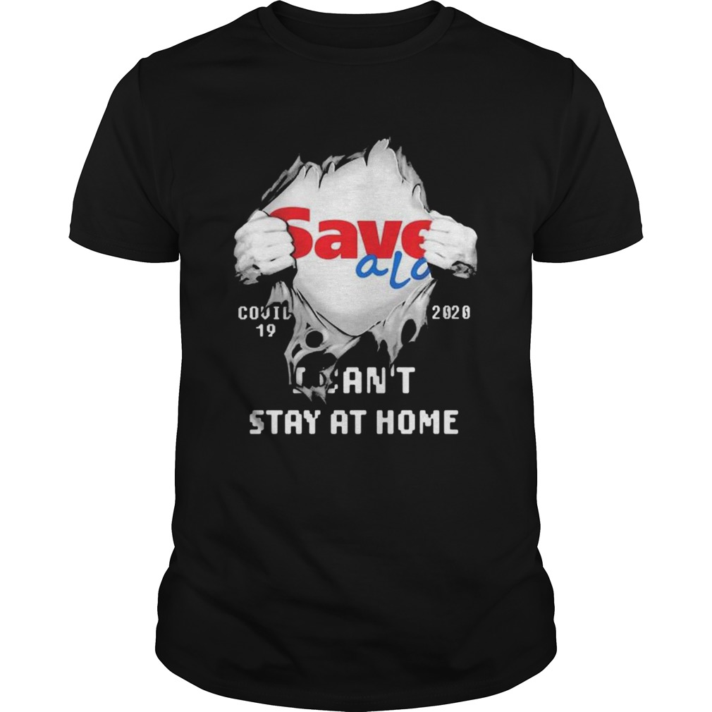Blood inside save a lot covid19 2020 i cant stay at home shirt