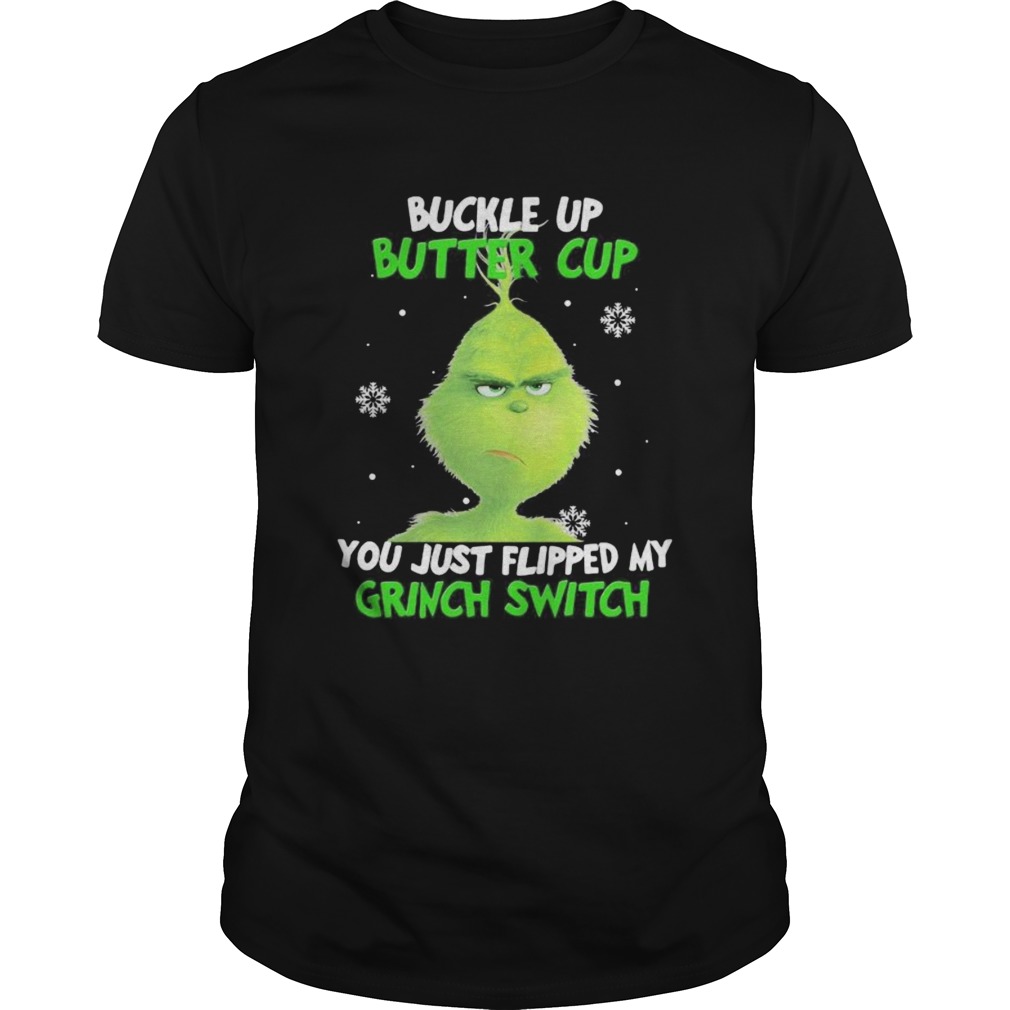 Buckle up buttercup you just flipped my grinch switch shirts