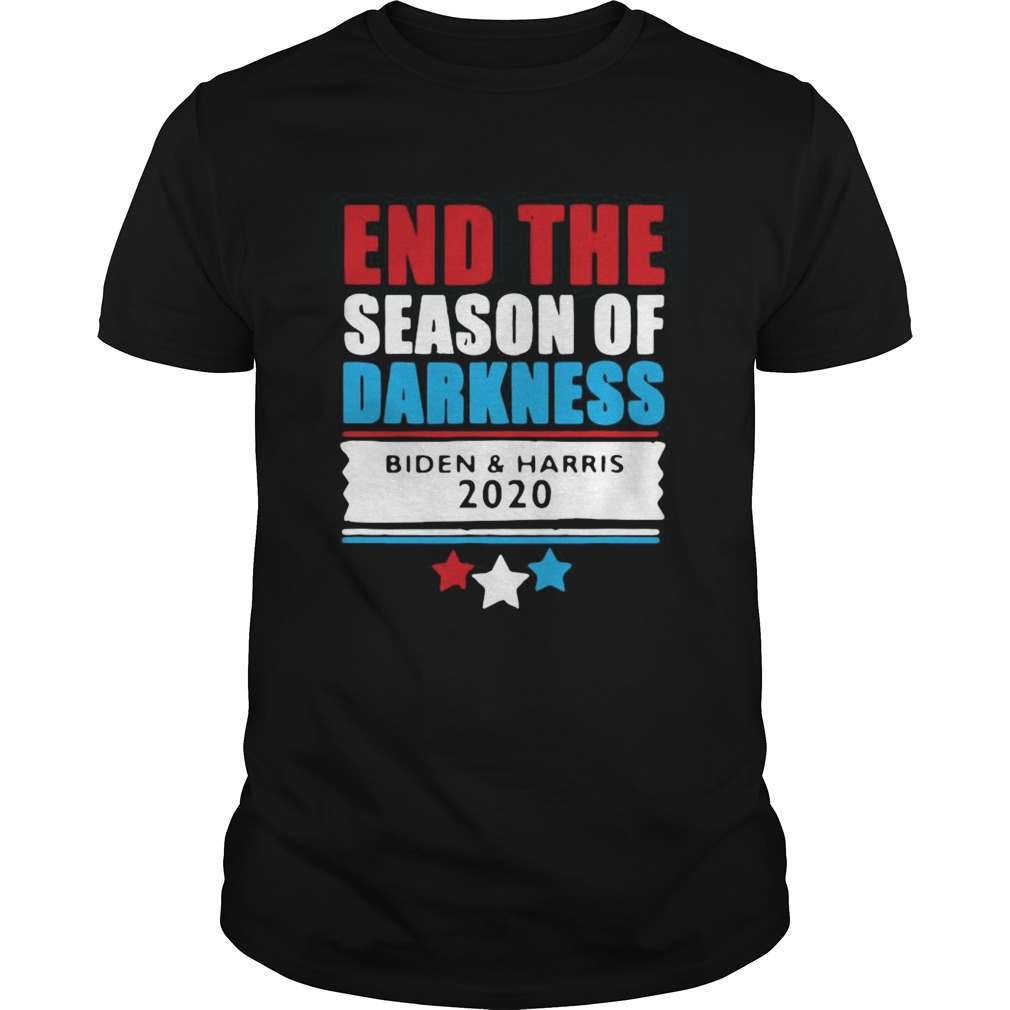 End The Season Of Darkness Biden And Harris 2020 shirt