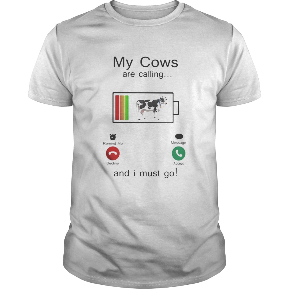 Holstein My cows are calling and i must go out of battery shirts