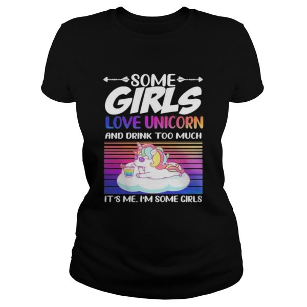 Some girls love unicorn and drink too much its me im some girls vintage retro  Classic Ladies