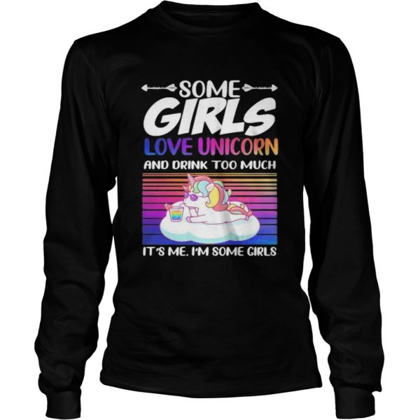 Some girls love unicorn and drink too much its me im some girls vintage retro  Long Sleeve