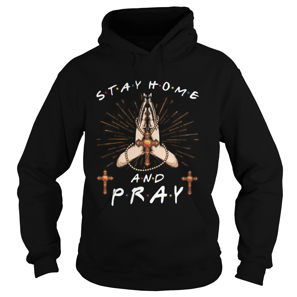 Stay home and pray jesus  Hoodie