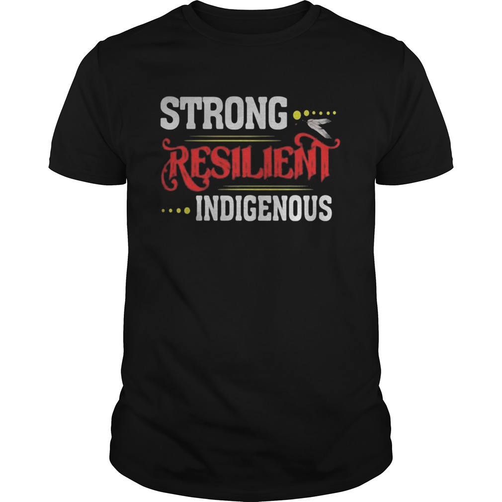 Strong Resilient Indigenous shirt