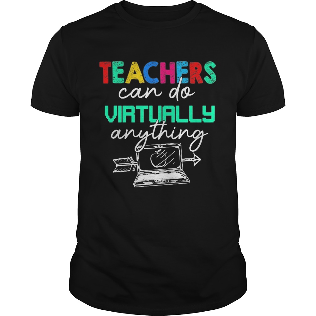 Teachers Can Do Virtually Anything shirt