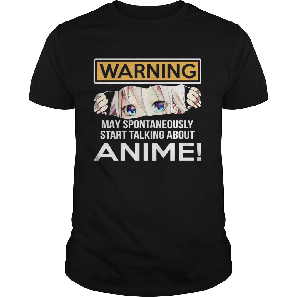 Warning May Spontaneously Start Talking About Anime shirts