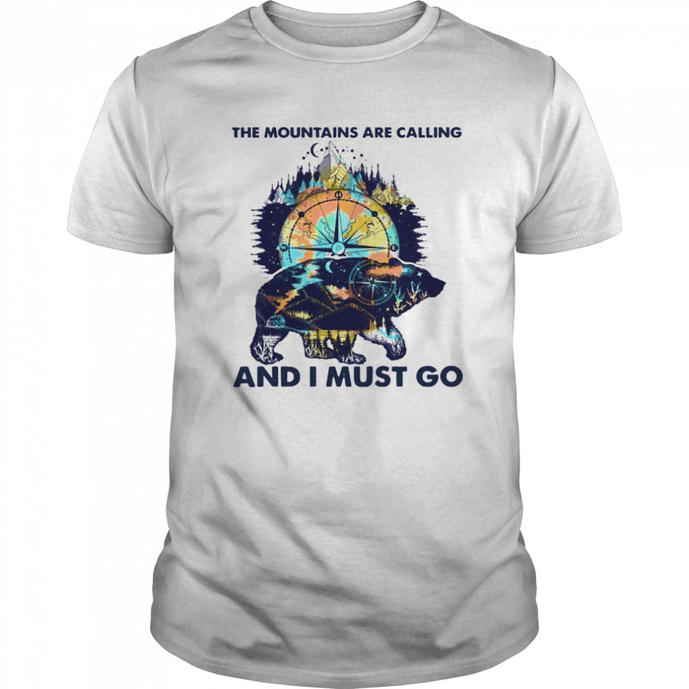 Bear The Mountains Are Calling And I Must Go shirts