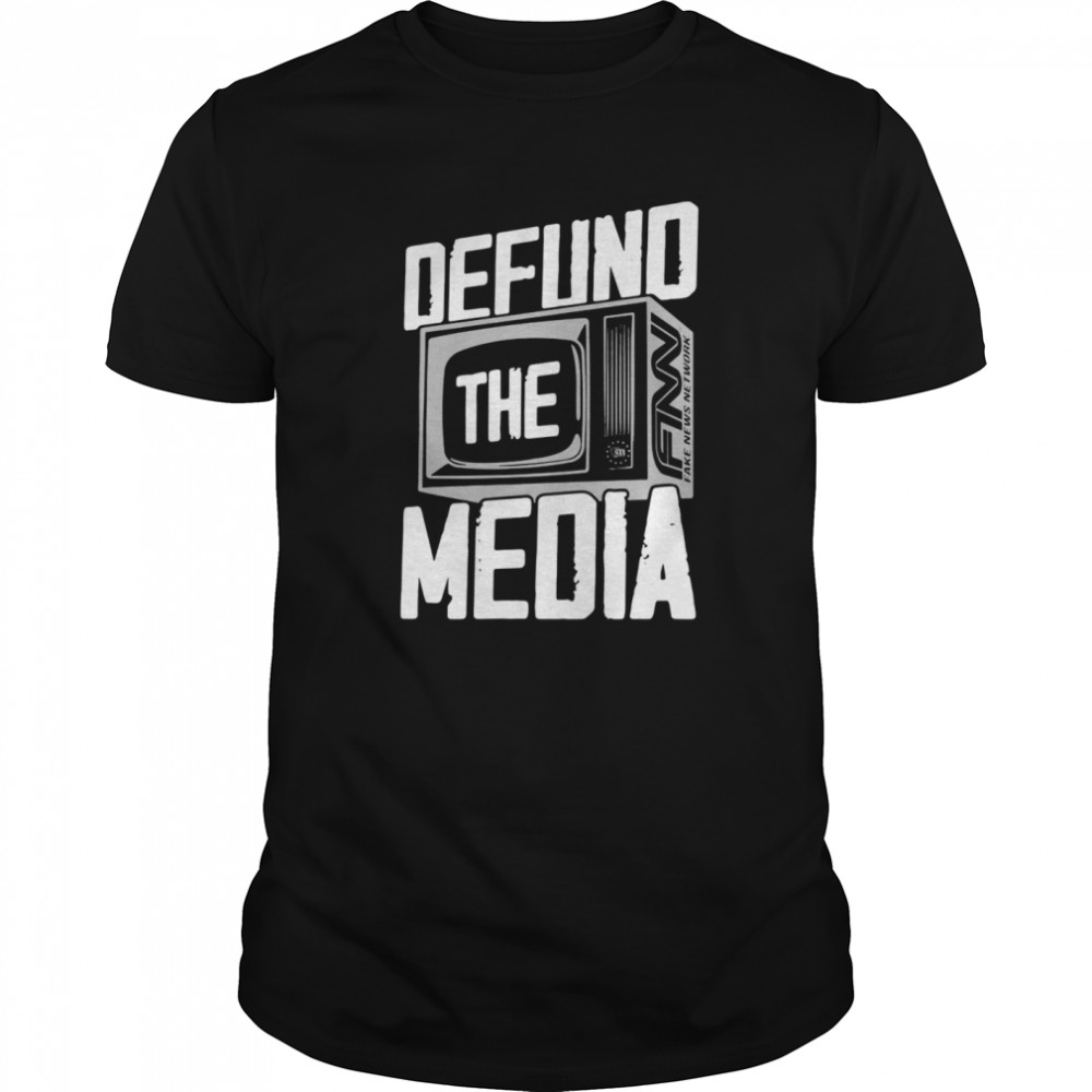 Defund The Media t-shirts