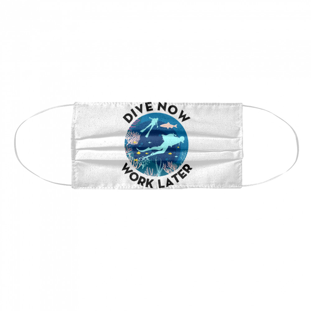 Dive Now Work Later Scuba Diver Diving  Cloth Face Mask