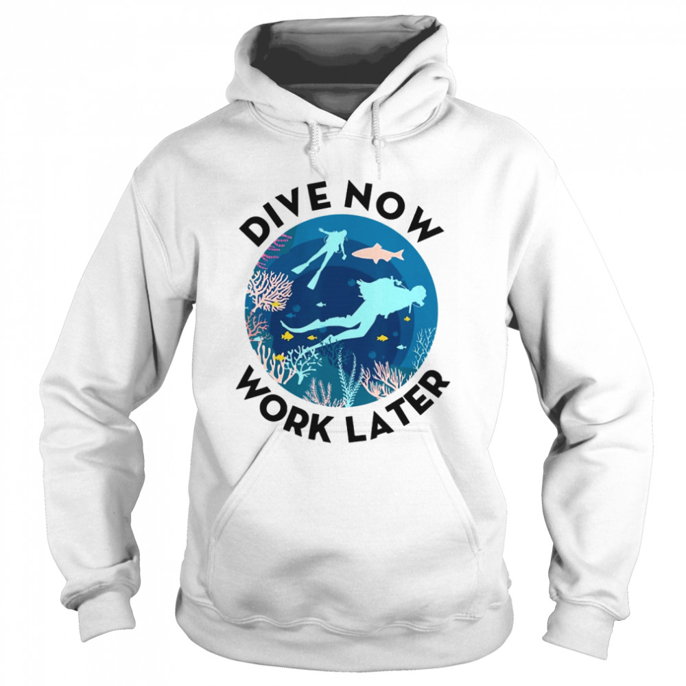 Dive Now Work Later Scuba Diver Diving  Unisex Hoodie