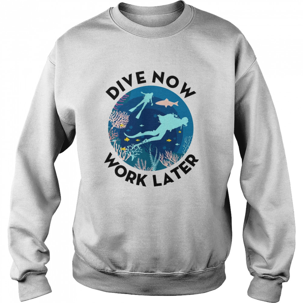 SCUBA DIVING FUN DIVE NOW WORK LATER T-SHIRTS 