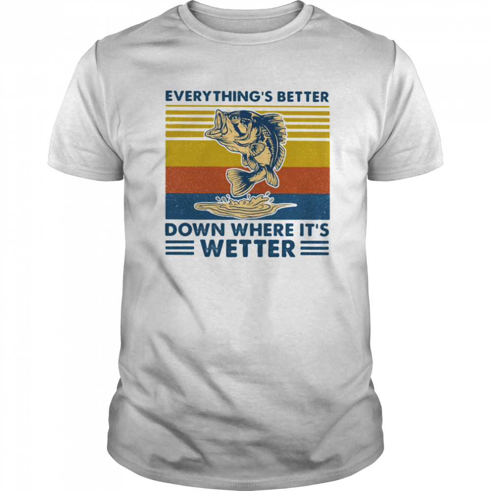 Everythings Better Down Where Its Wetter Fish Vintage Retro shirt