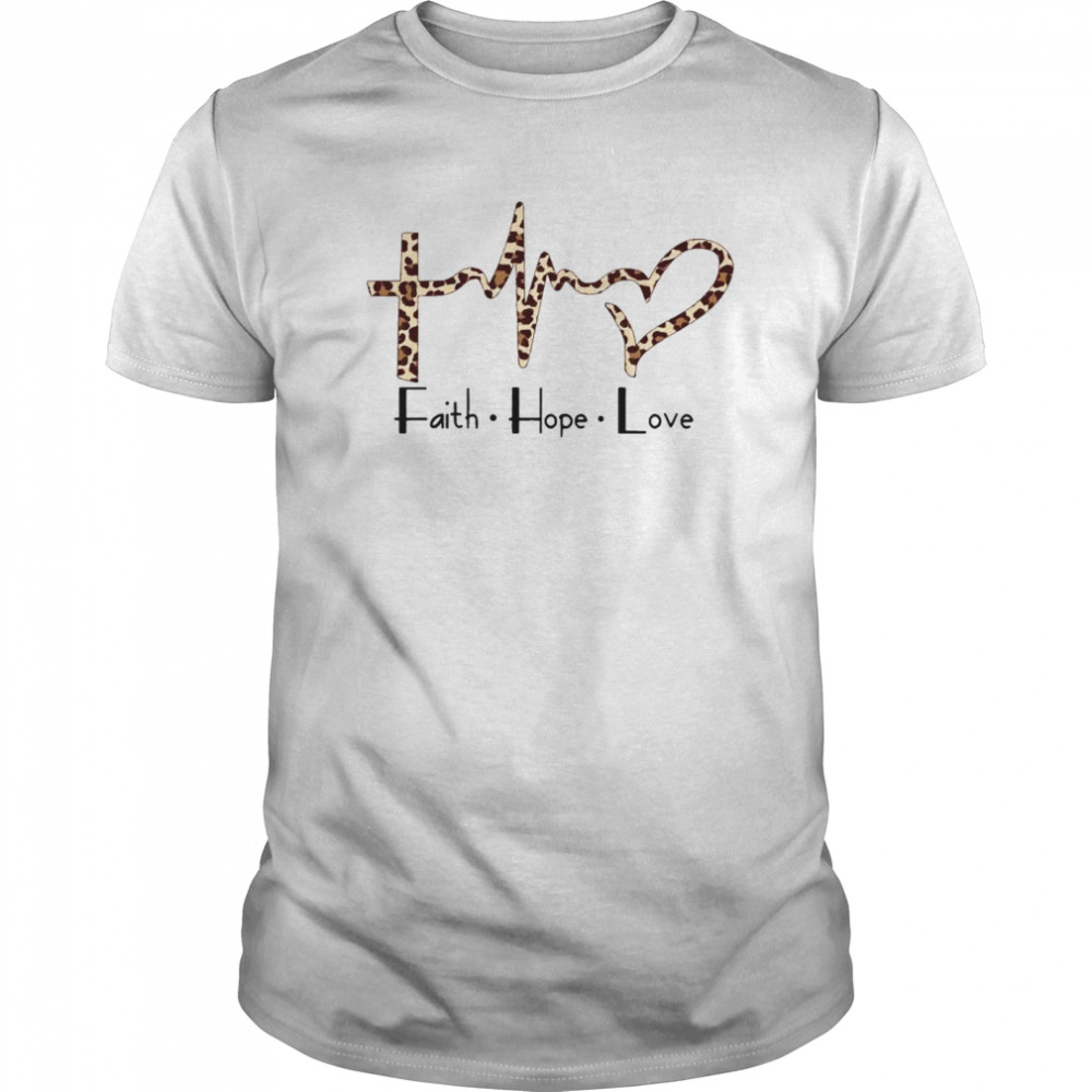 Faith Hope Love shirt