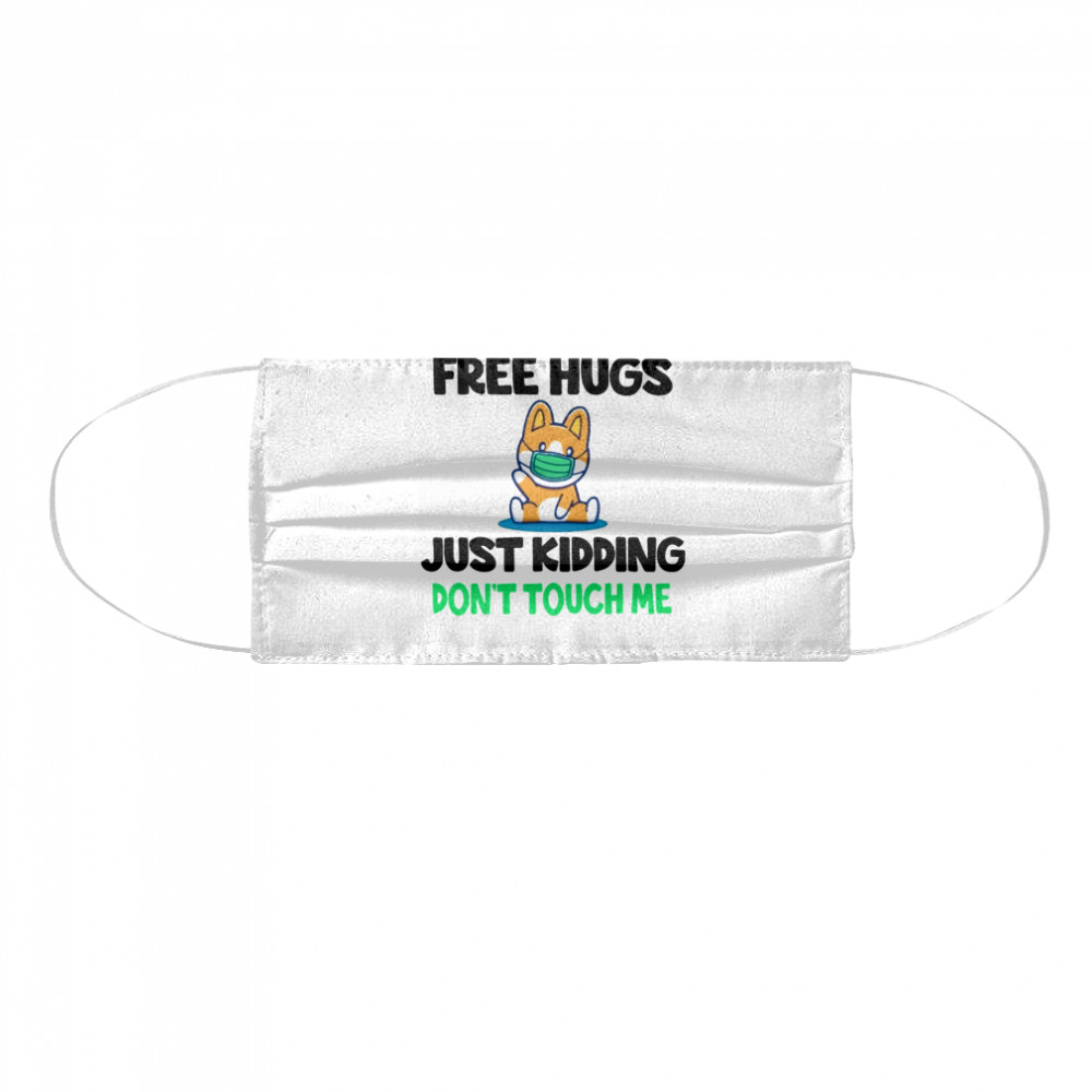 Free Hugs Just Kidding Don't Touch Me  Cloth Face Mask