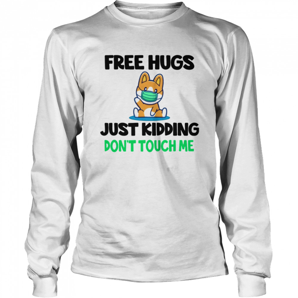 Free Hugs Just Kidding Don't Touch Me  Long Sleeved T-shirt