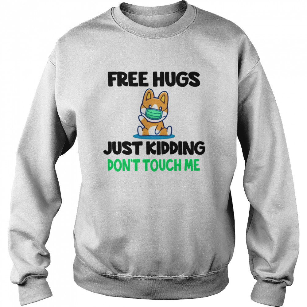 Free Hugs Just Kidding Don't Touch Me  Unisex Sweatshirt