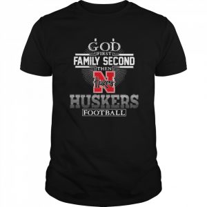 God First Family Second Then Nebraska Huskers Football  Classic Men's T-shirt