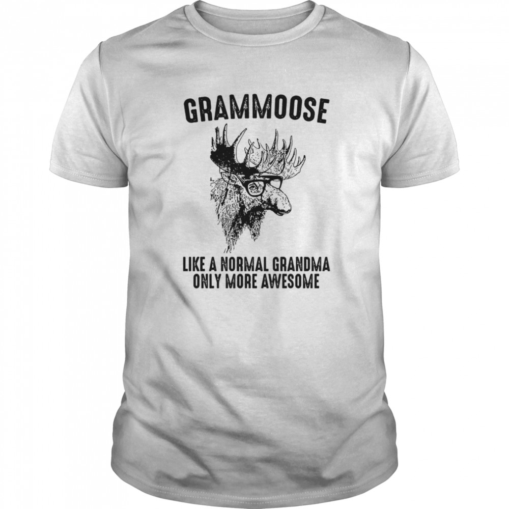 Grammoose Like A Normal Grandma Only More Awesome  Classic Men's T-shirt