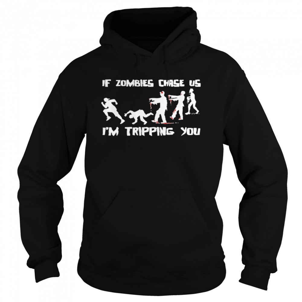 If Zombies Chase Us Im Tripping You Funny Graphic Novelty Halloween  Unisex Hoodie