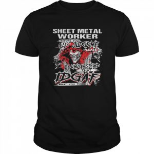 Sheet metal worker before you judge please understand that idgaf what you think satan  Classic Men's T-shirt