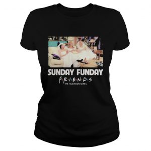 Sunday funday friends the television series  Classic Ladies