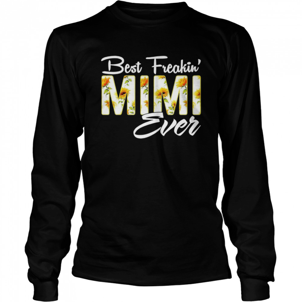 Sunflower Best Freakin Mimi Ever  Long Sleeved T-shirt