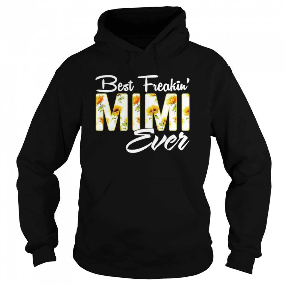 Sunflower Best Freakin Mimi Ever  Unisex Hoodie