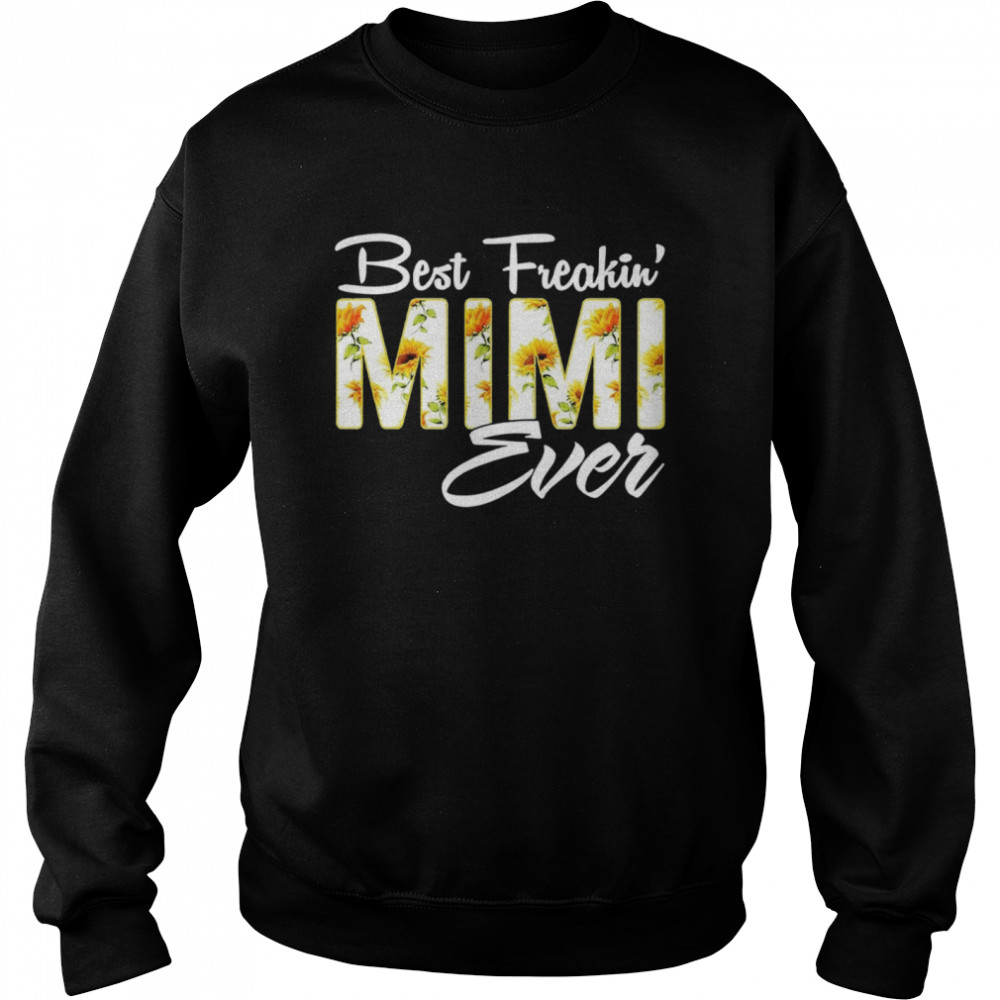 Sunflower Best Freakin Mimi Ever  Unisex Sweatshirt