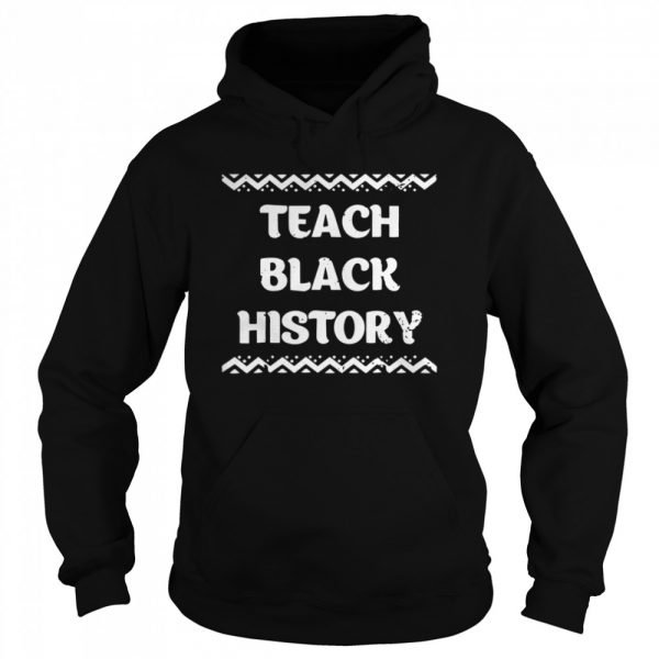 Teach Black History AfricanAmerican Teacher Gift  Unisex Hoodie
